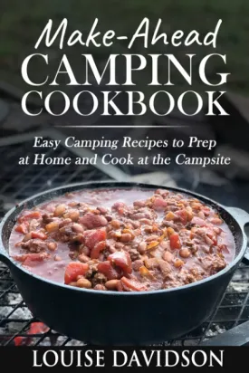 Make-Ahead Camping Cookbook: Easy Camping Recipes to Prep at Home and Cook at the Campsite (Camp Cooking) Paperback  July 15, 2021